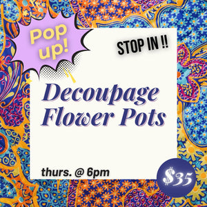 Decoupage Flower Pot Pop up workshop