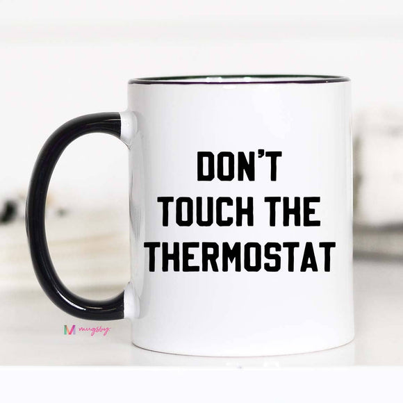 Don't Touch the Thermostat Funny Coffee Mug, Father's Day