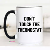 Don't Touch the Thermostat Funny Coffee Mug, Father's Day