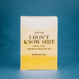 Soap for I Don't Know Shit | Funny Soap