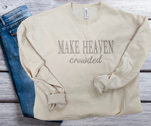 Make Heaven Crowded crewneck