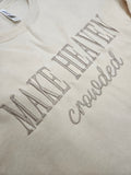 Make Heaven Crowded crewneck